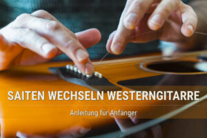 Saiten wechseln Westerngitarre