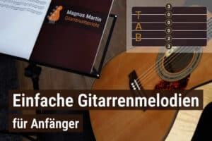Einfache Gitarrenmelodien für Anfänger