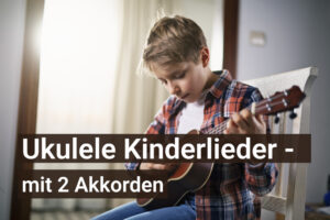 Ukulele Kinderlieder mit 2 Akkorden