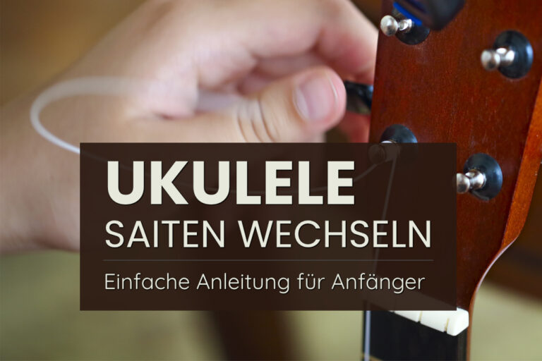 Ukulele Saiten wechseln: Einfache Anleitung für Anfänger