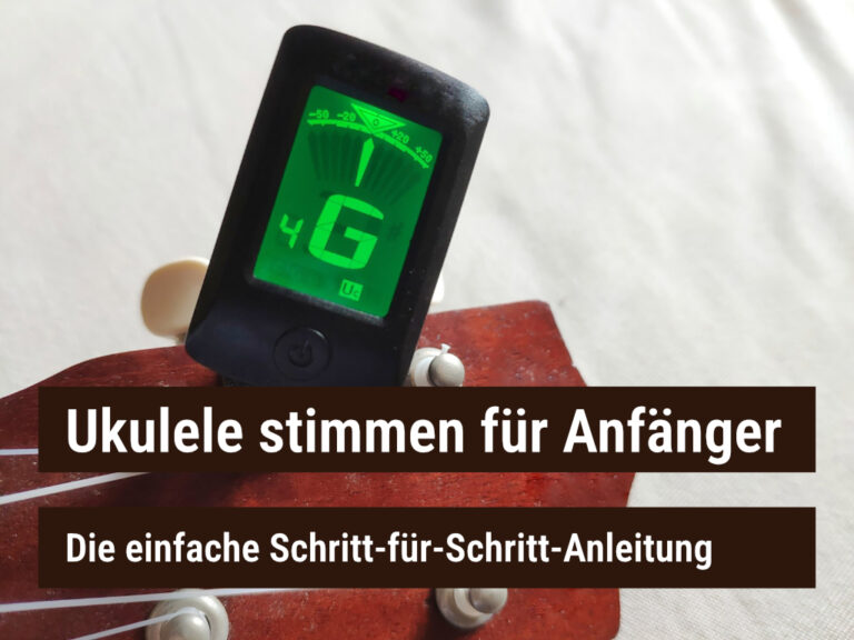 Ukulele stimmen für Anfänger: Die einfache Schritt-für-Schritt-Anleitung